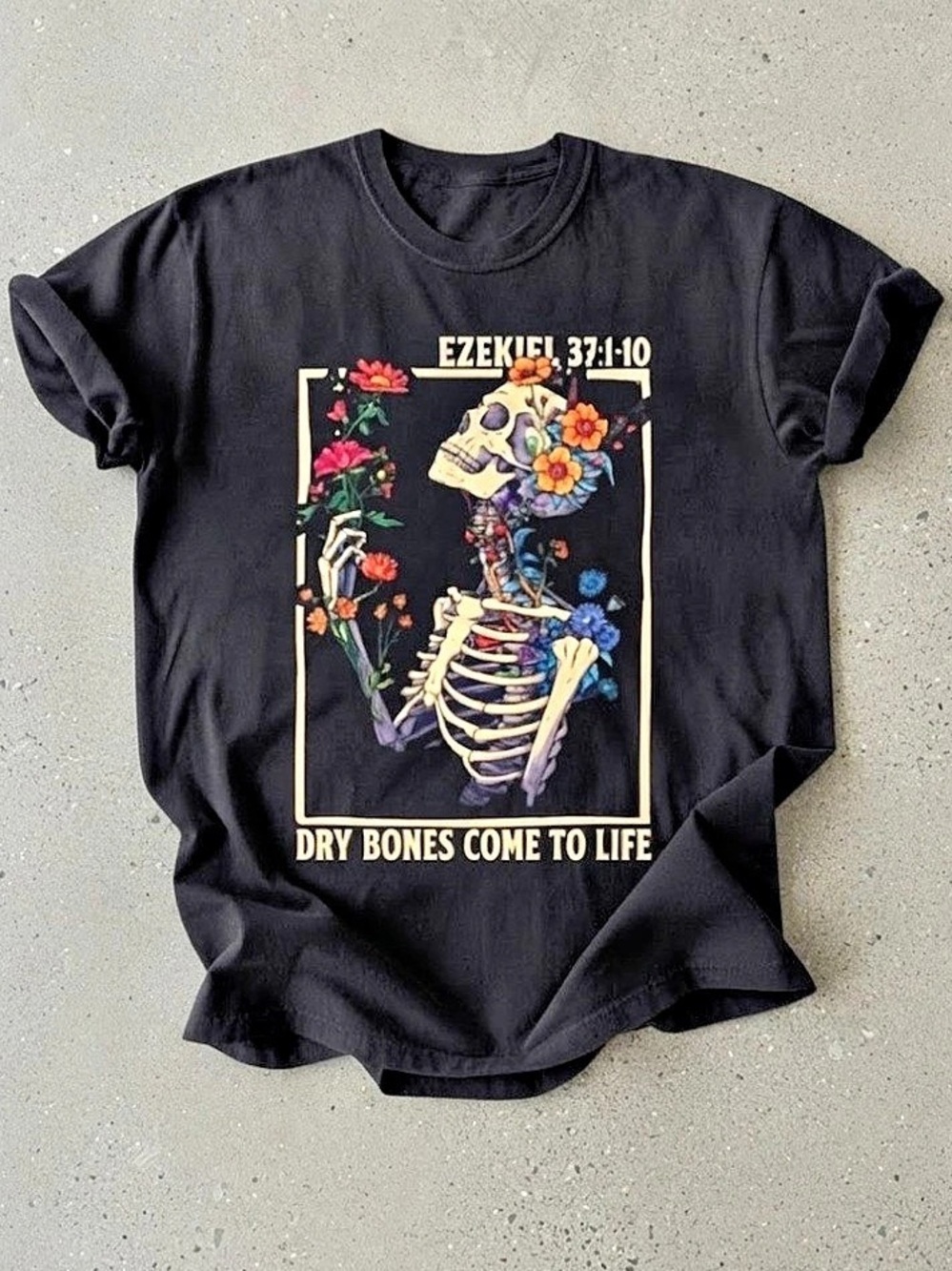 Dry Bones Come To Life Floral Skeleton Faith Gildan T-Shirt